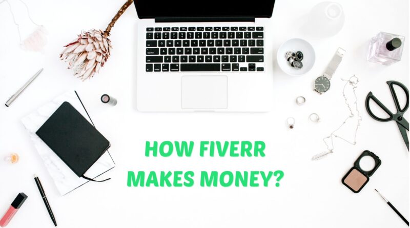 HOW FIVERR MAKES MONEY