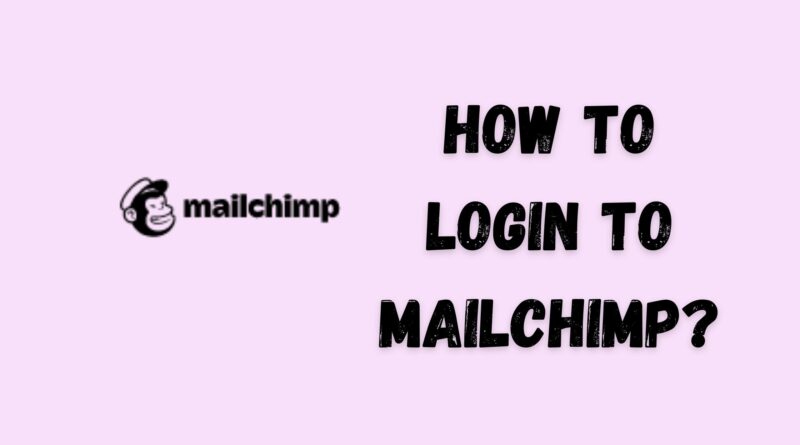 MailChimp Login HOW TO LOGIN TO MAILCHIMP