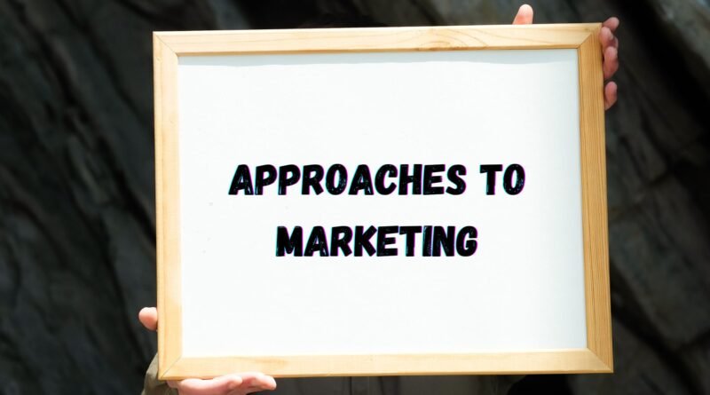 Approaches to Marketing