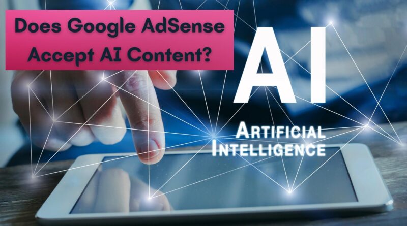 Does Google AdSense Accept AI Content